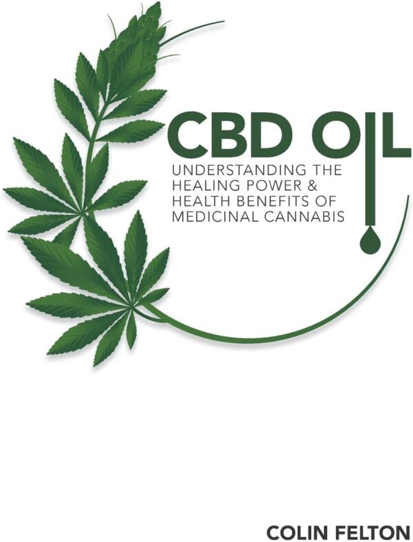 CBD Oil: Understanding the Healing Power and Health Benefits of Medicinal Cannabis