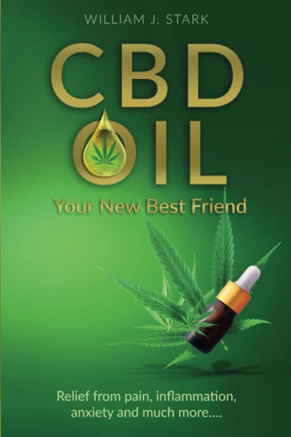 CBD Oil: Your New Best Friend - Relief From Pain, Inflammation, Anxiety, and Much More